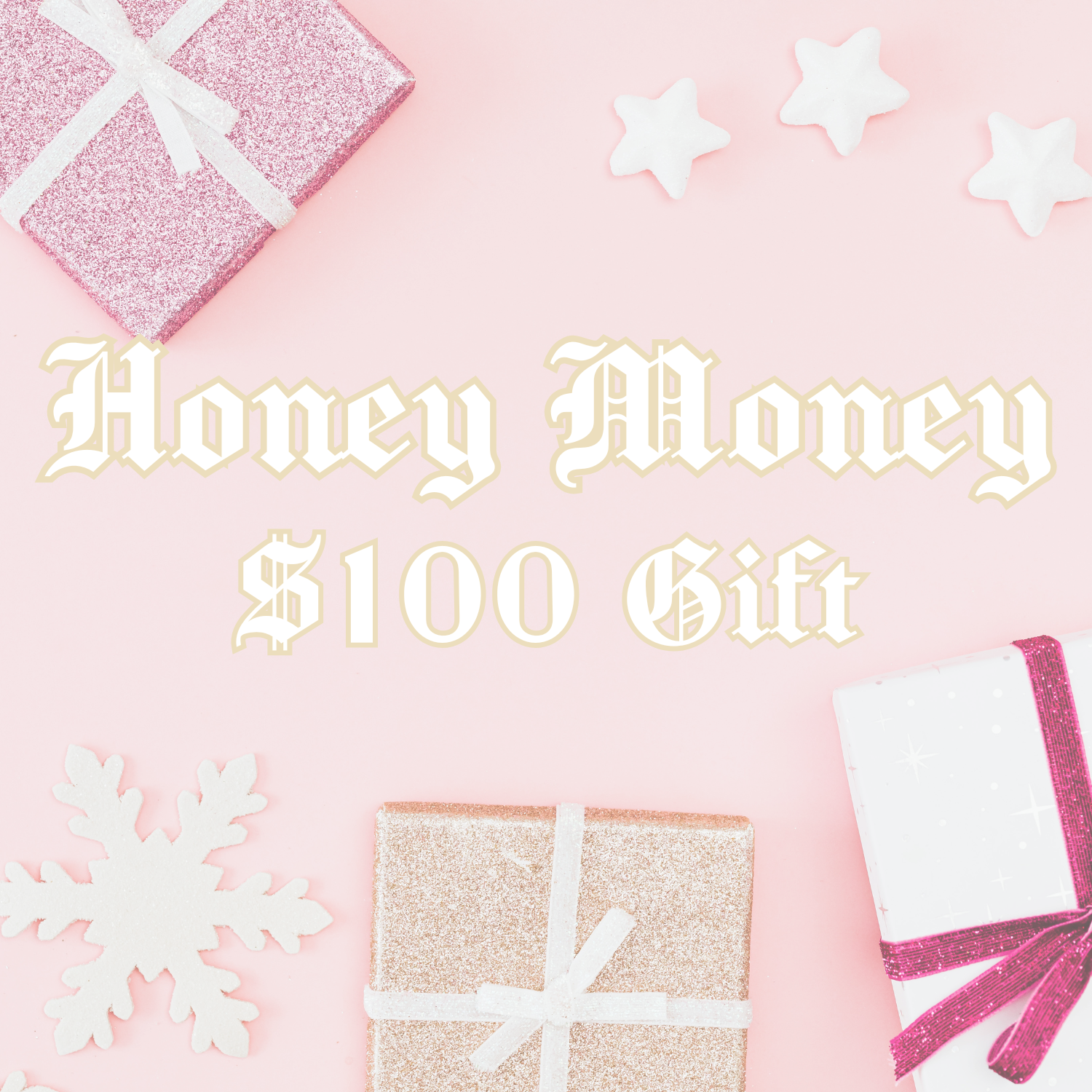 HONEY MONEY: $100 GIFT