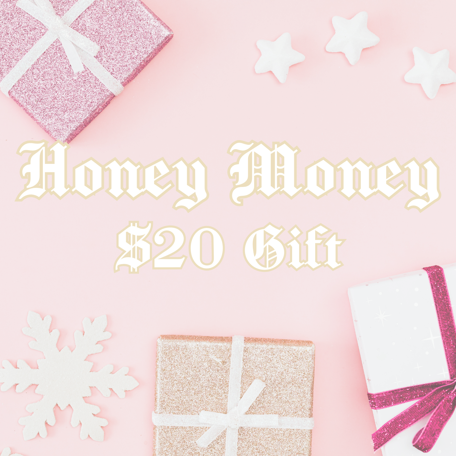 HONEY MONEY: $20 GIFT
